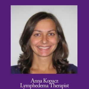 Anna Kopacz - Lymphedema Therapist